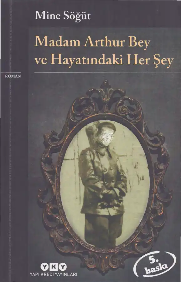 Madam Arthur Bey ve Hayatındaki Her Şey — Mine Söğüt