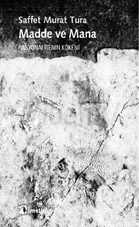 Madde ve Mana: Rasyonalitenin Kökeni — Saffet Murat Tura