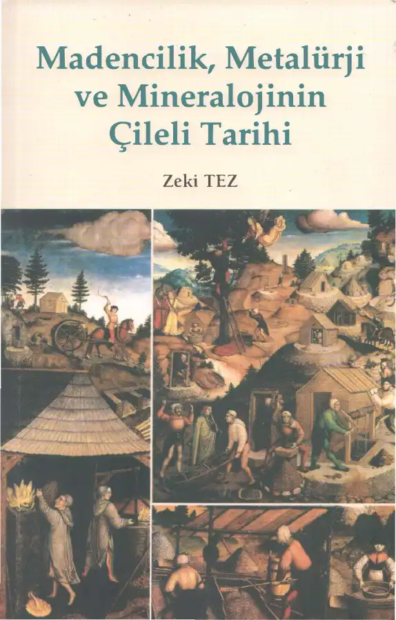 Madencilik, Metalürji ve Mineralojinin Çileli Tarihi — Zeki Tez