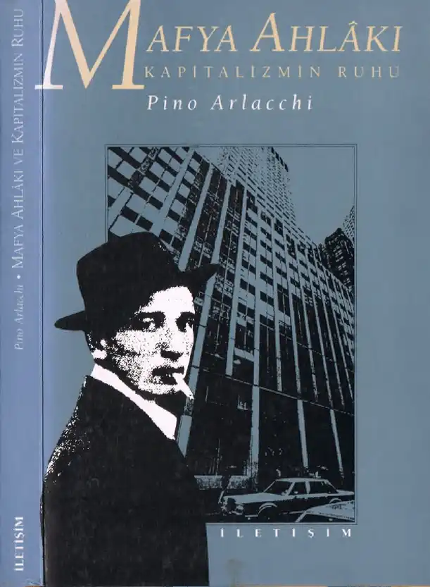 Mafya Ahlakı ve Kapitalizmin Ruhu — Pino Arlacchi