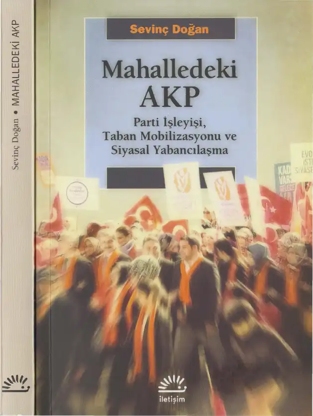 Mahalledeki AKP: Parti İşleyişi, Taban Mobilizasyonu ve Siyasal Yabancılaşma — Sevinç Doğan