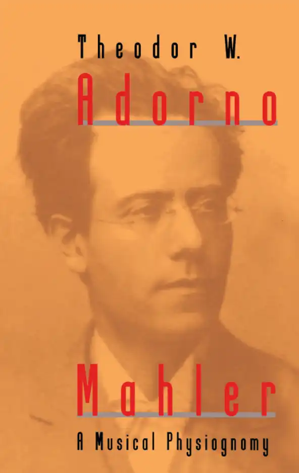 Mahler: A Musical Physiognomy — Theodor W. Adorno