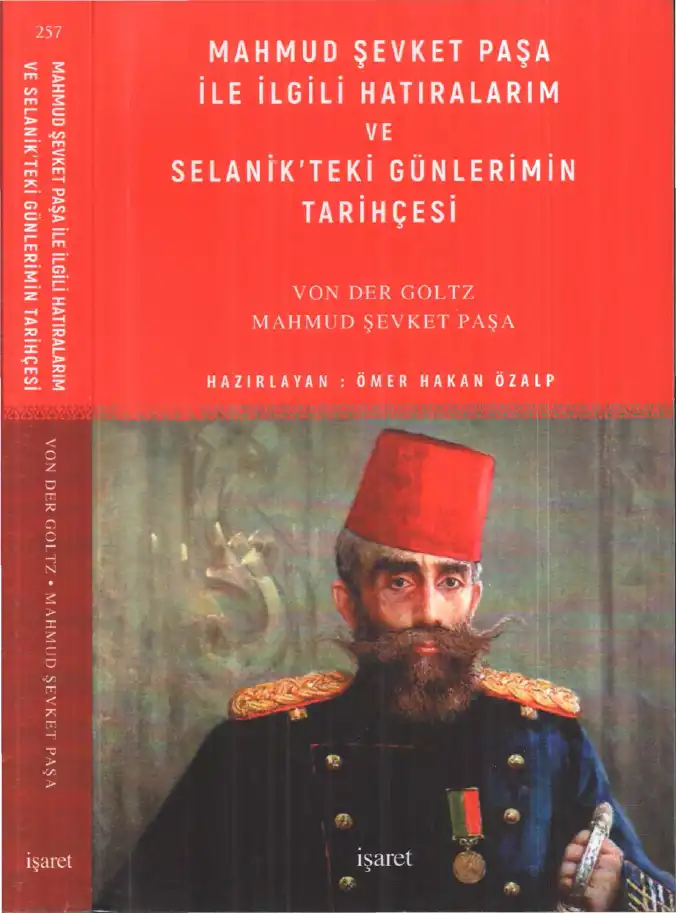 Mahmud Şevket Paşa ile İlgili Hatıralarım ve Selanik'teki Günlerimin Tarihçesi — Colmar Von Der Goltz