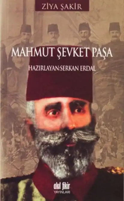 Mahmut Şevket Paşa — Ercüment Ekrem Talu ve Ziya Şakir