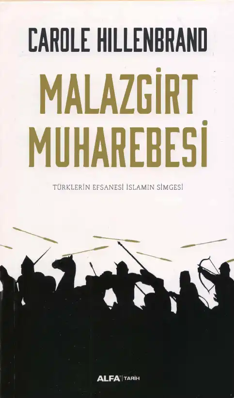 Malazgirt Muharebesi: Türklerin Efsanesi, İslam'ın Sembolü — Carole Hillenbrand