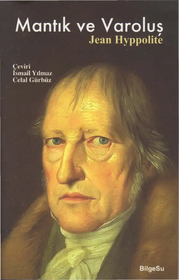 Mantık ve Varoluş: Hegel'in Mantığı Üzerine Bir Deneme — Jean Hyppolite