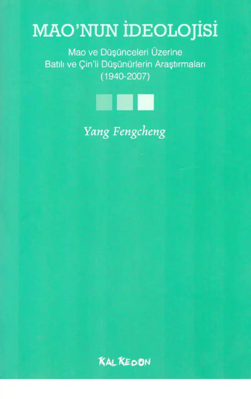 Mao'nun İdeolojisi: Mao ve Düşünceleri Üzerine Batılı ve Çin'li Düşünürlerin Araştırmaları (1940-2007) — Yang Fengcheng