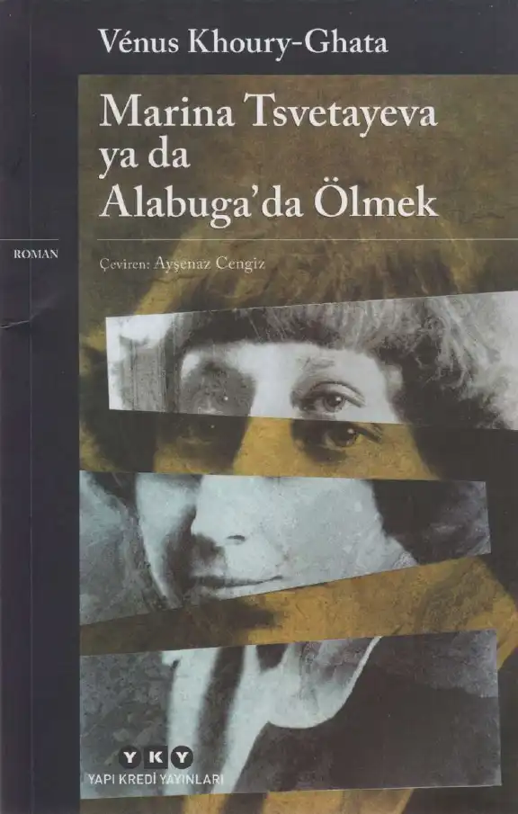 Marina Tsvetayeva ya da Alabuga'da Ölmek — Venus Khoury-Ghata