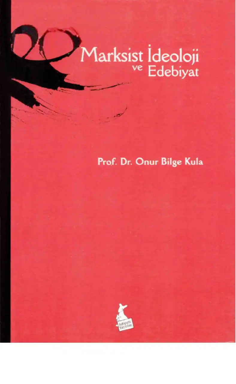 Marksist İdeoloji ve Edebiyat — Onur Bilge Kula