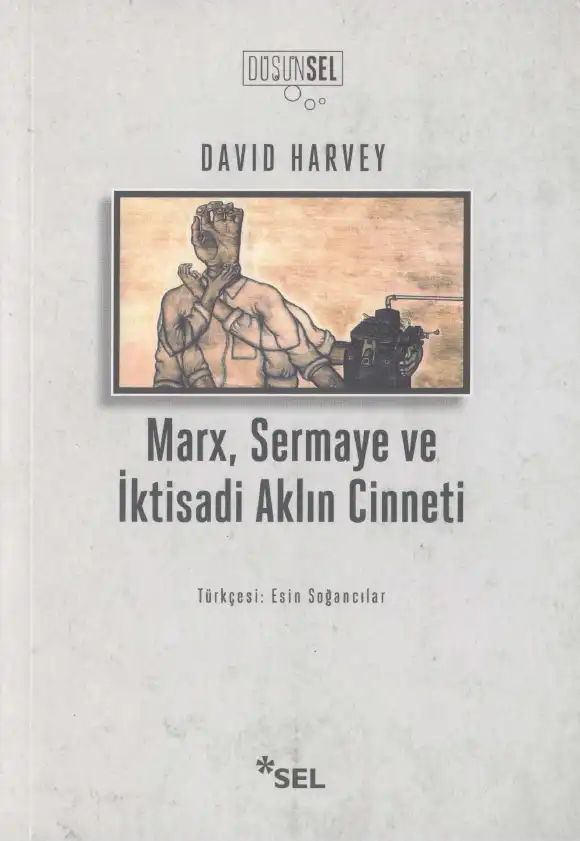 Marx, Sermaye ve İktisadi Aklın Cinneti — David Harvey
