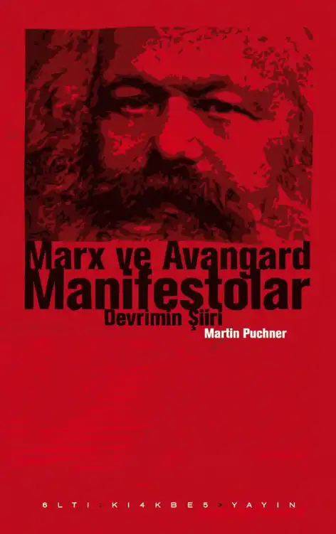 Marx ve Avangard Manifestolar: Devrimin Şiiri — Martin Puchner