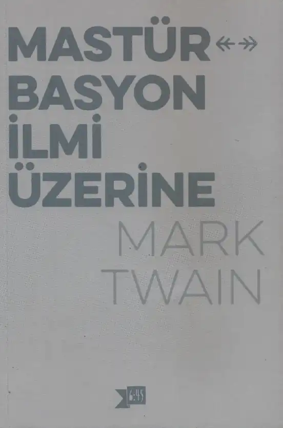 Mastürbasyon İlmi Üzerine Altı Kırkbeş — Mark Twain