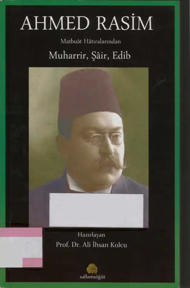 Matbuat Hatıralarından Muharrir, Şair, Edib — Ahmed Rasim