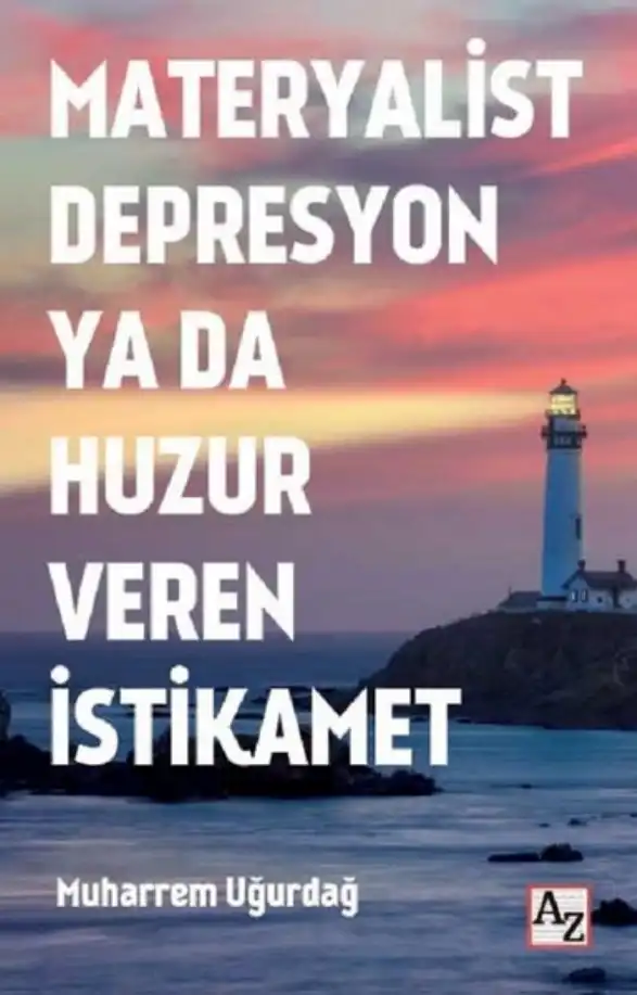 Materyalist Depresyon Ya Da Huzur Veren İstikamet — Muharrem Uğurdağ