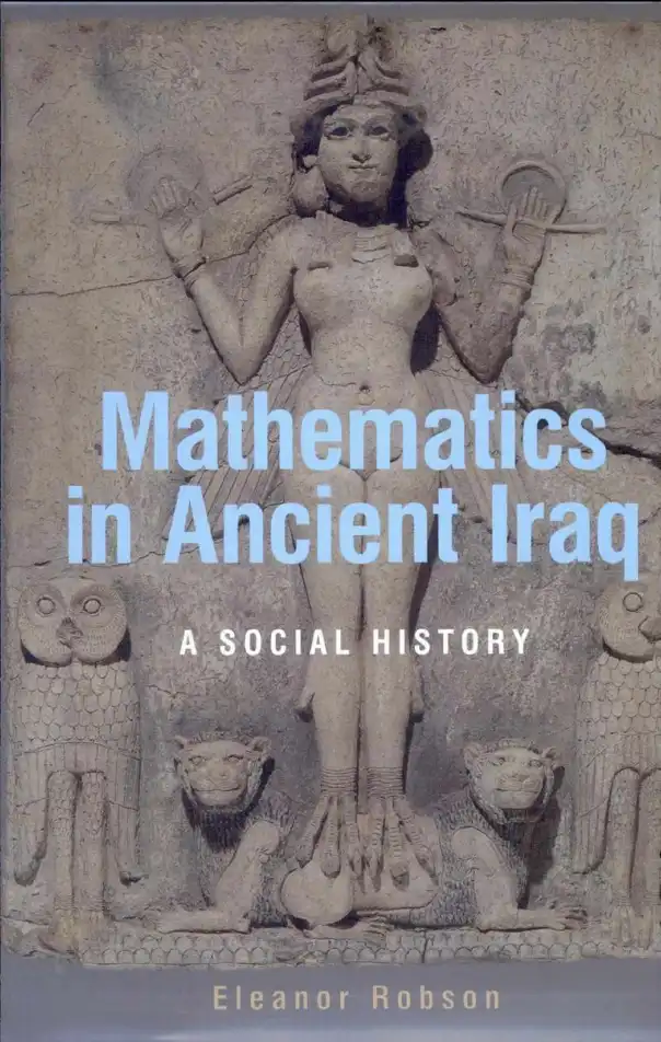 Mathematics in Ancient Iraq: A Social History — Eleanor Robson