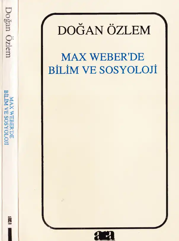 Max Weber'de Bilim ve Sosyoloji — Doğan Özlem