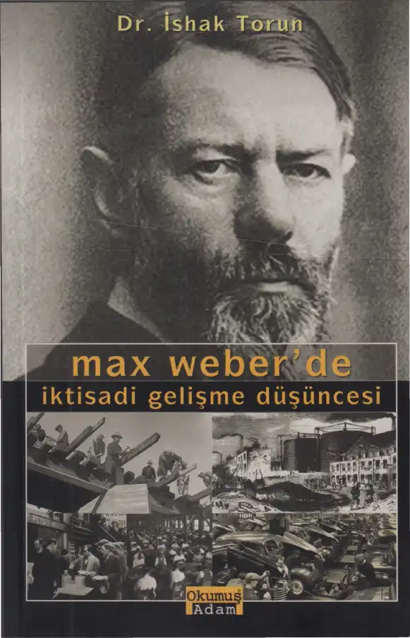 Max Weber'de İktisadi Gelişme Düşüncesi — İshak Torun