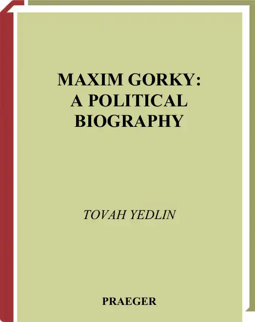 Maxim Gorky: A Political Biography — Tovah Yedlin
