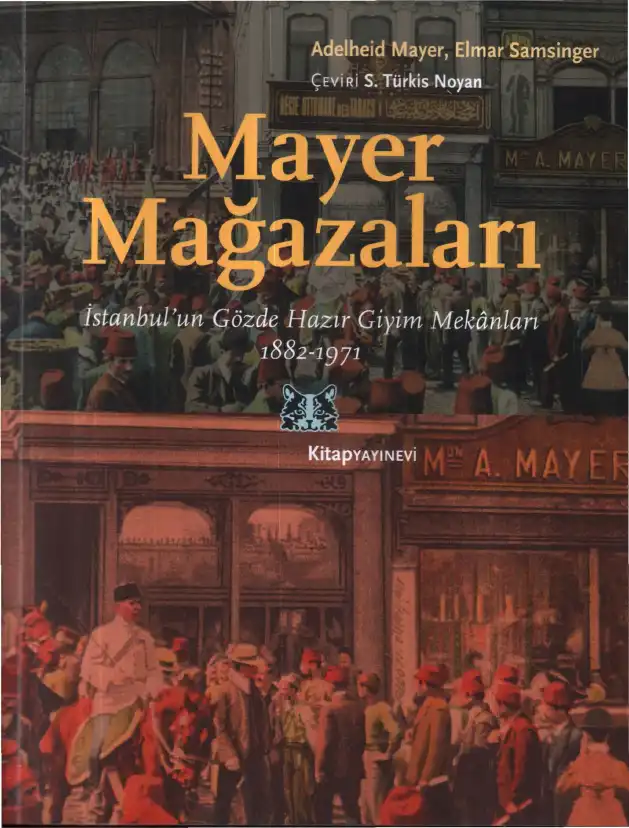 Mayer Mağazaları, İstanbul'un Gözde Hazır Giyim Mekanları, 1882-1971 — Adelheid Mayer - Elmar Samsinger