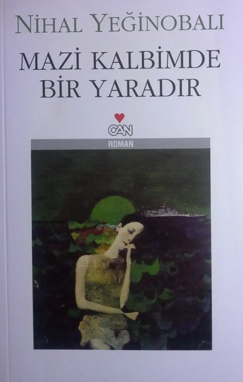 Mazi Kalbimde Bir Yaradır — Nihal Yeğinobalı
