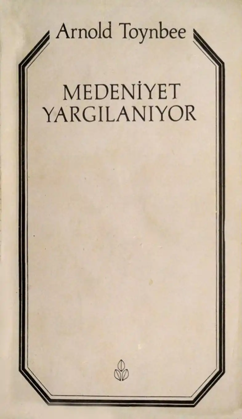 Medeniyet Yargılanıyor — Arnold Joseph Toynbee