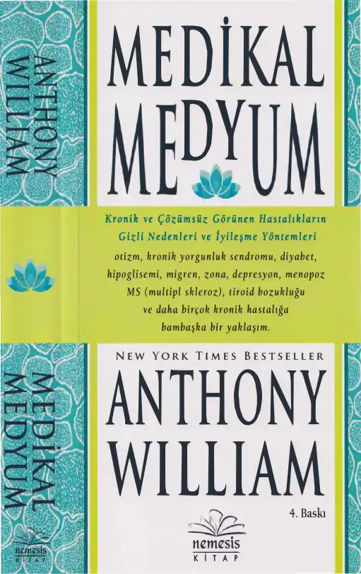 Medikal Medyum: Kronik ve Çözümsüz Görünen Hastalıkların Gizli Nedenleri ve İyileşme Yöntemleri — Anthony William