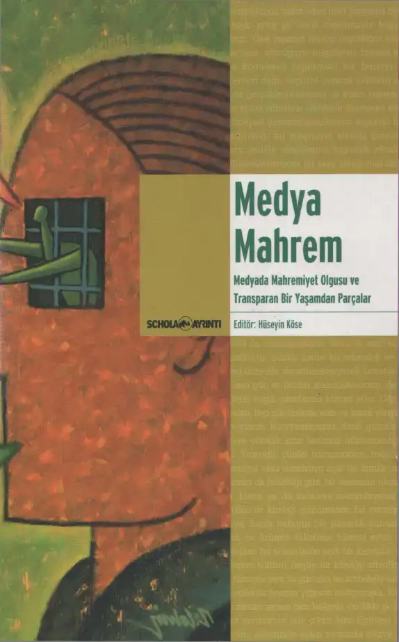 Medya Mahrem: Medyada Mahremiyet Olgusu ve Transparan Bir Yaşamdan Parçalar — Hüseyin Köse