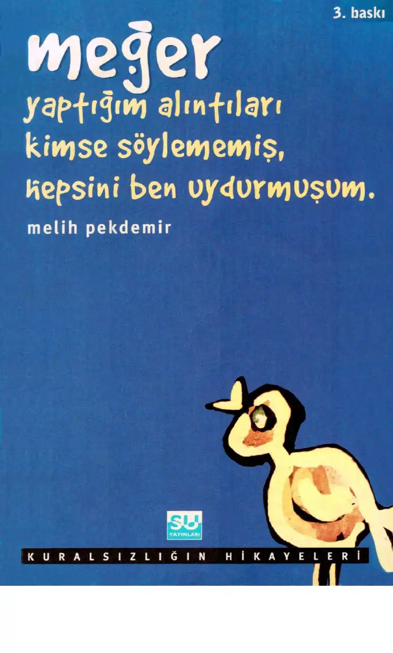Meğer Yaptığım Alıntıları Kimse Söylememiş, Hepsini Ben Uydurmuşum — Melih Pekdemir