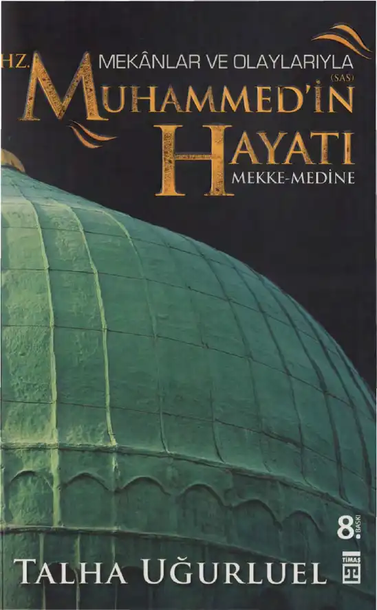 Mekanlar ve Olaylarıyla Hz. Muhammed'in (sas) Hayatı: Mekke-Medine — Talha Uğurluel