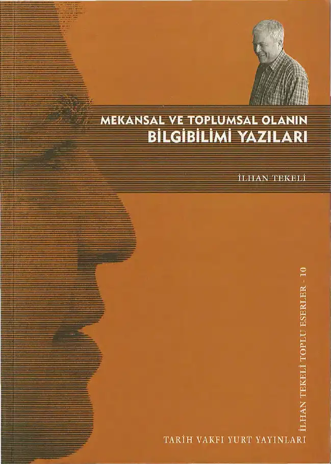 Mekansal Ve Toplumsal Olanın Bilgibilimi Yazıları — İlhan Tekeli