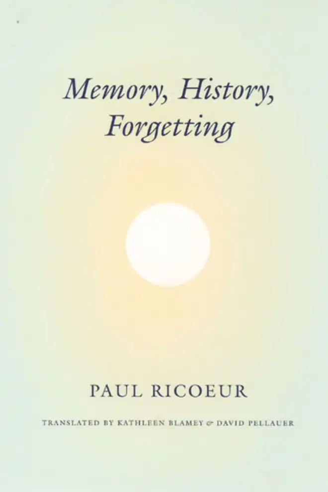 Memory, History, Forgetting — Paul Ricoeur