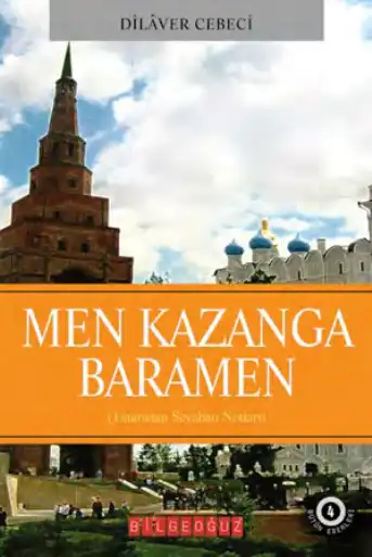 Men Kazanga Baramen: Tataristan Seyahati Notları — Dilâver Cebeci