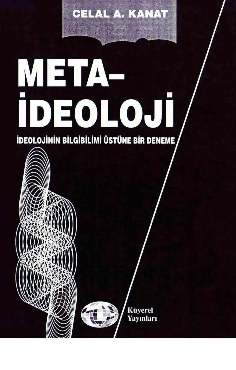 Meta-İdeoloji (İdeolojinin Bilgibilimi Üstüne Bir Deneme) — Celal A. Kanat