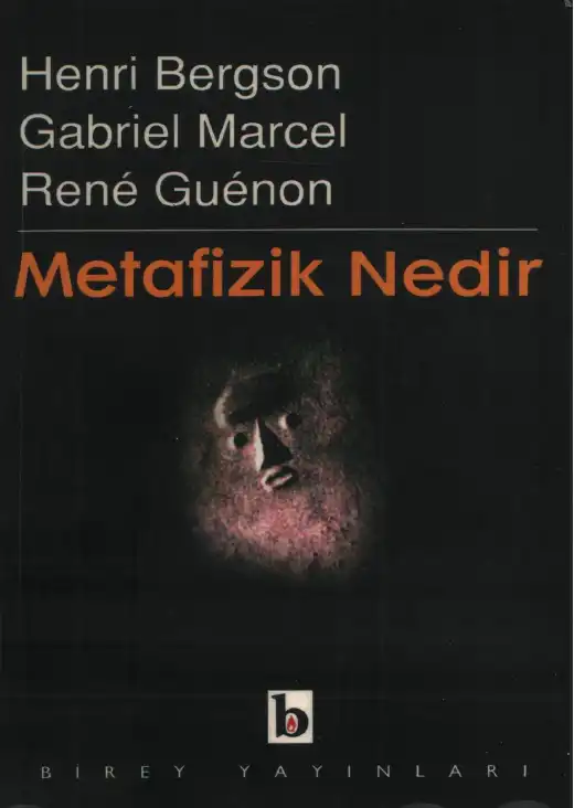 Metafizik Nedir? — Henri Bergson, Gabriel Marcel, Rene Guenon