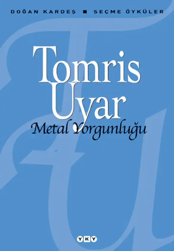 Metal Yorgunluğu — Tomris Uyar