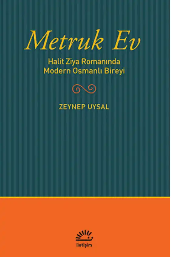 Metruk Ev: Halit Ziya Romanında Modern Osmanlı Bireyi — Zeynep Uysal