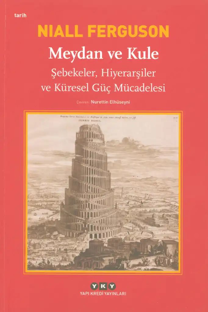 Meydan ve Kule: Şebekeler, Hiyerarşiler ve Küresel Güç Mücadelesi — Niall Ferguson