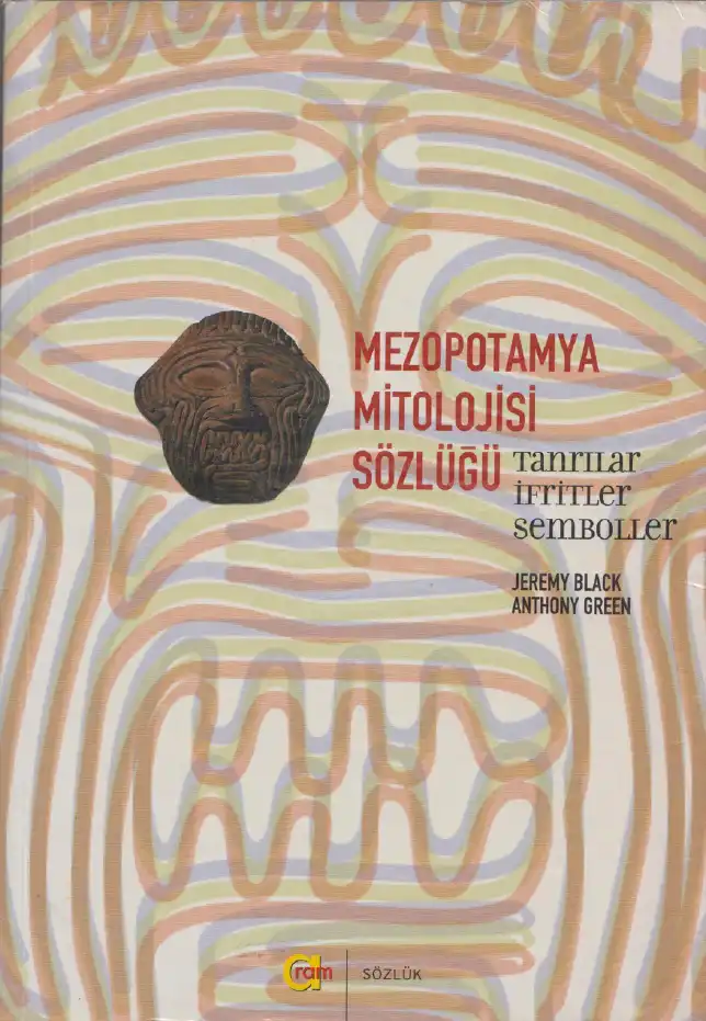 Mezopotamya Mitolojisi Sözlüğü: Tanrılar, İfritler, Semboller — Jeremy Black, Anthony Green
