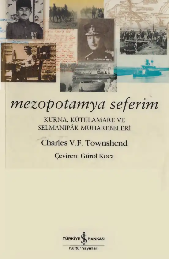 Mezopotamya Seferim: Kurna, Kûtülamare ve Selmanıpâk Muharebeleri — Charles Vere Ferrers Townshend
