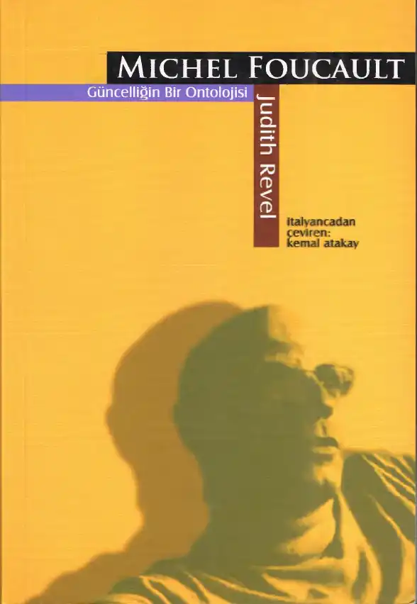 Michel Foucault Güncelliğin Bir Ontolojisi — Judith Revel