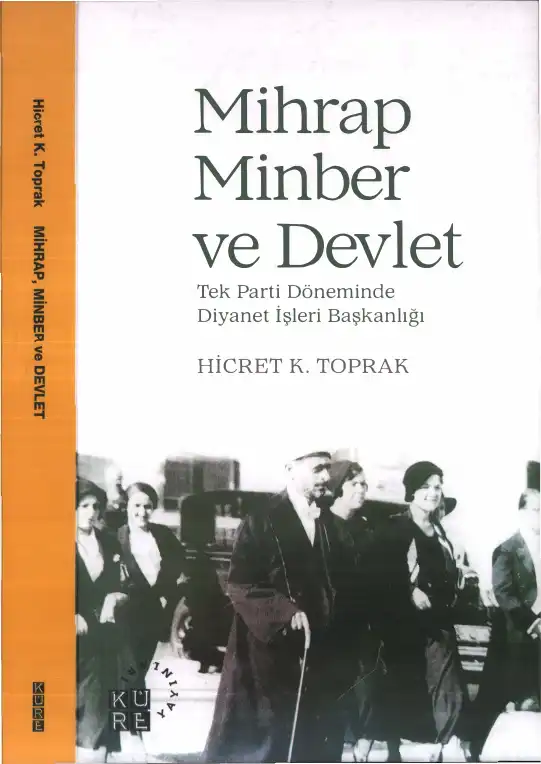 Mihrap Minber ve Devlet: Tek Parti Döneminde Diyanet İşleri Başkanlığı — Hicret K. Toprak