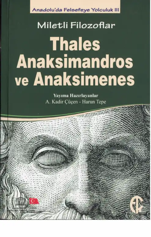 Miletli Filozoflar: Thales, Anaksimandros ve Anaksimenes — A. Kadir Çüçen, Harun Tepe