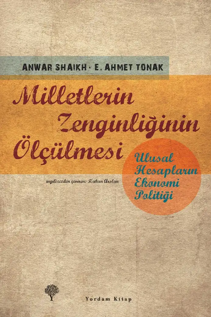 Milletlerin Zenginliğinin Ölçülmesi: Ulusal Hesapların Politik Ekonomisi — Anwar Shaikh