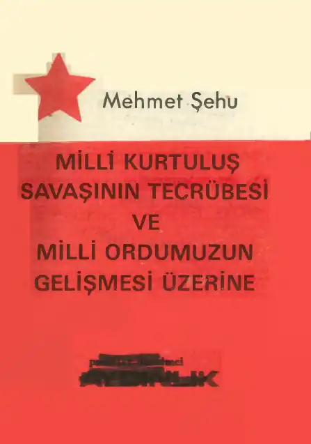 Milli Kurtuluş Savaşının Tecrübesi ve Milli Ordumuzun Gelişmesi Üzerine — Mehmet Şehu