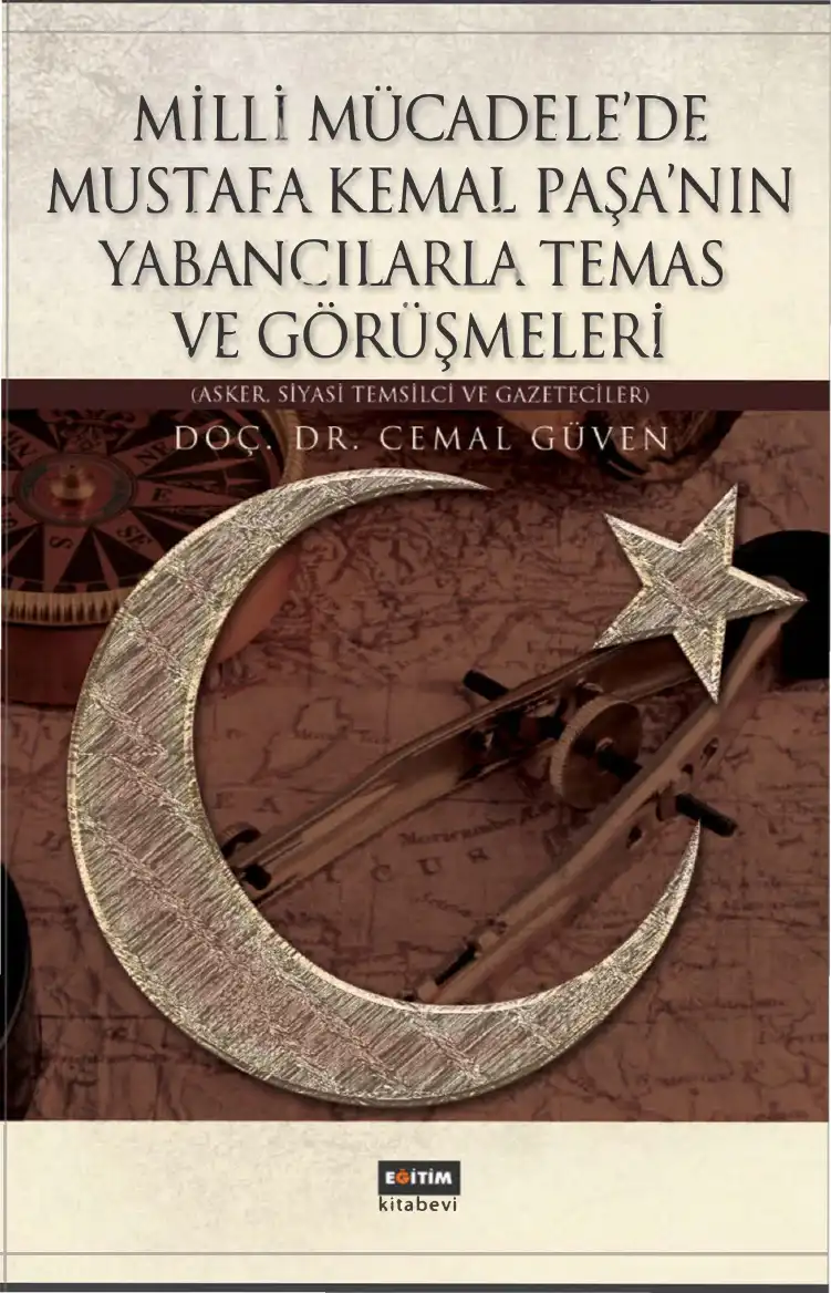 Milli Mücadele'de Mustafa Kemal Paşa'nın Yabancılarla Temas ve Görüşmeleri — Cemal Güven