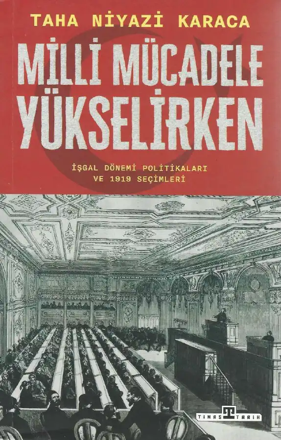 Milli Mücadele Yükselirken: İşgal Dönemi Politikaları ve 1919 Seçimleri — Taha Niyazi Karaca