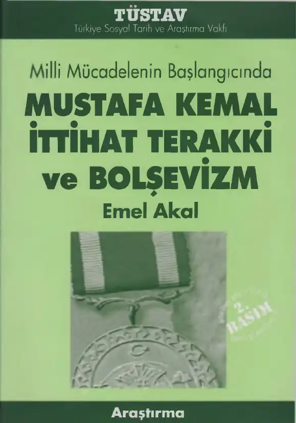 Milli Mücadelenin Başlangıcında Mustafa Kemal İttihat Terakki ve Bolşevizm — Emel Akal