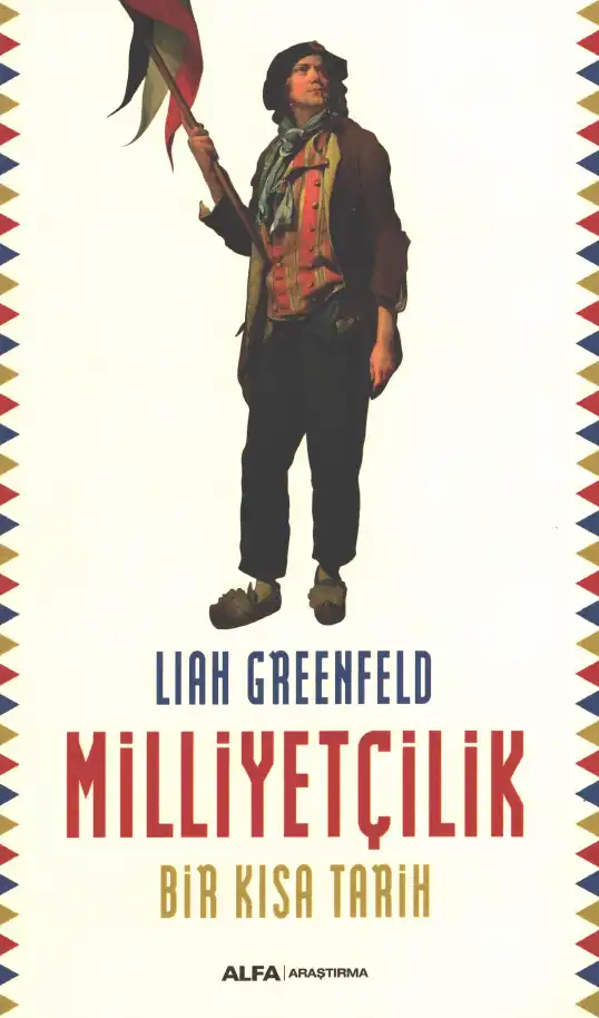 Milliyetçilik: Bir Kısa Tarih — Liah Greenfeld