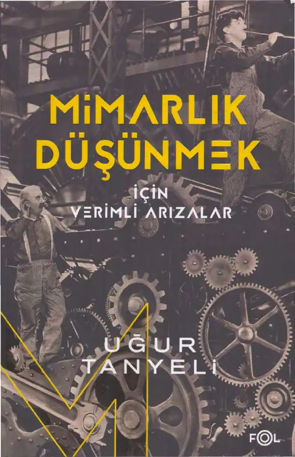 Mimarlık Düşünmek İçin Verimli Arızalar — Uğur Tanyeli
