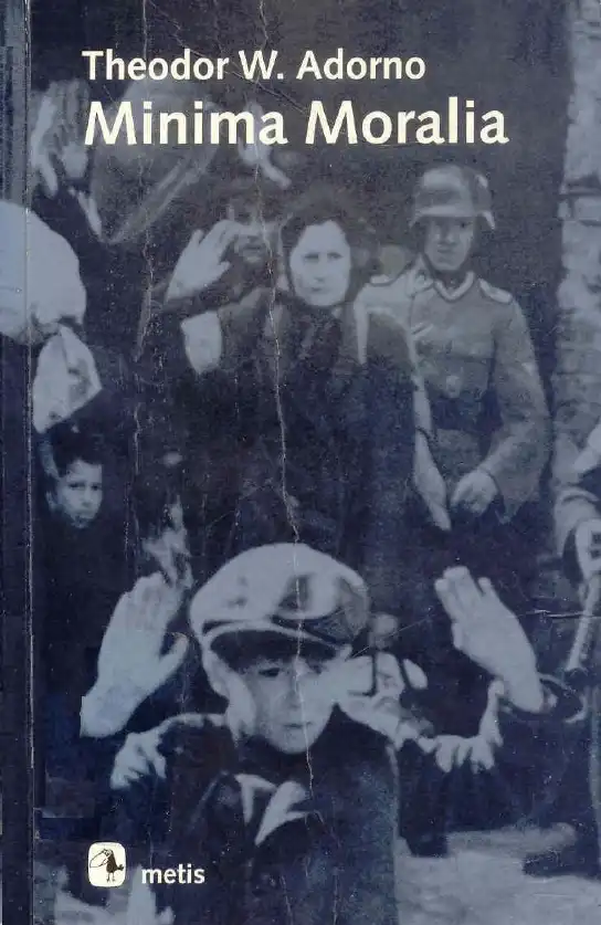 Minima Moralia: Sakatlanmış Yaşamdan Yansımalar — Theodor W. Adorno